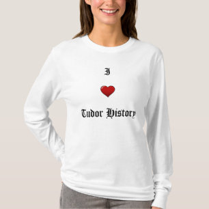 T-shirt J'aime l'histoire de Tudor
