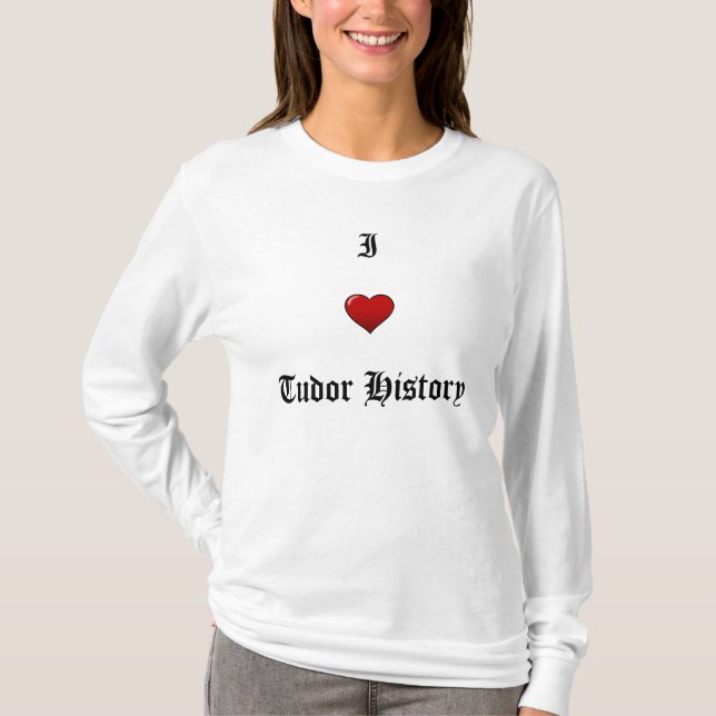 T-shirt J'aime l'histoire de Tudor (Devant)