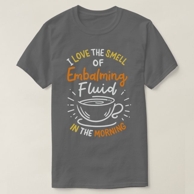 T-shirt J'Aime L'Odeur De Fluide Embalmant Le Matin (Design devant)