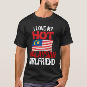 T-shirt J'aime ma chaude copine malaisienne drôle Malaisie