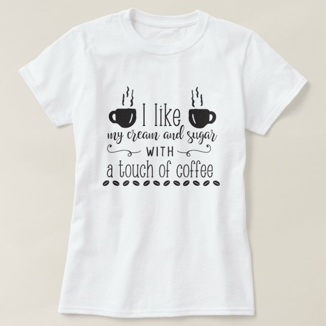 T-shirt J'Aime Ma Crème & Sucre Avec Un Touche De Café (Design devant)