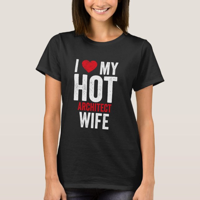 T-shirt J'Aime Ma Femme D'Architecte Chaude (Devant)