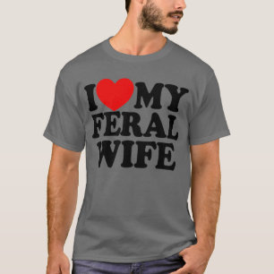 T-shirt J'Aime Ma Femme Férale Drôle Correspondance Sarcas