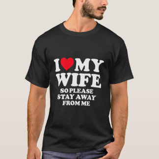 T-shirt J'Aime Ma Femme J'Aime Ma Femme Chaude Donc Restez