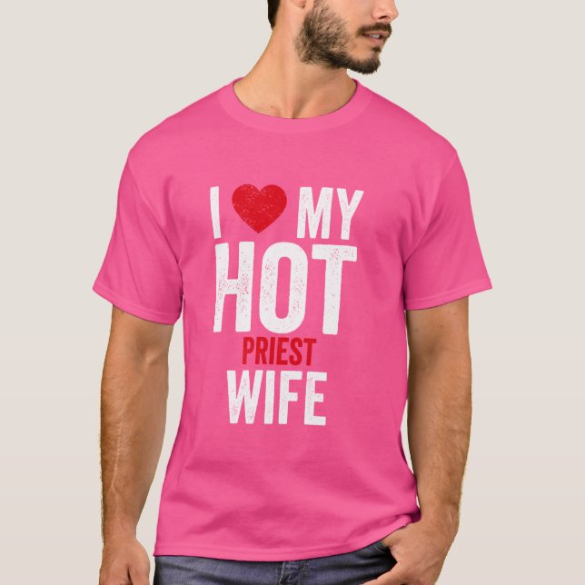 T-shirt J'Aime Ma Femme Prêtre Chaud (Devant)