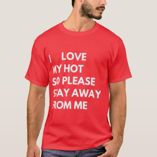 T-shirt J'aime ma femme sexy alors s'il vous plaît restez