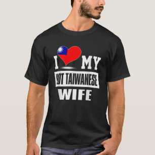T-shirt J'Aime Ma Femme Taïwanaise Chaude Taïwan