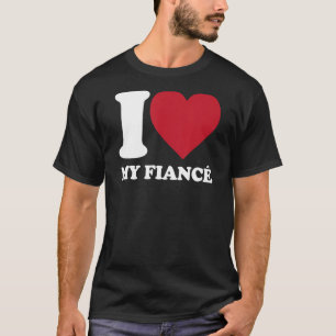 T-shirt J'Aime Ma Fiance - Je Coeur Ma Fiance - Fiançaille