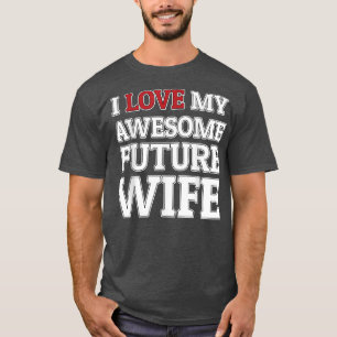 T-shirt J'aime ma future femme incroyable Mari ou femme dr