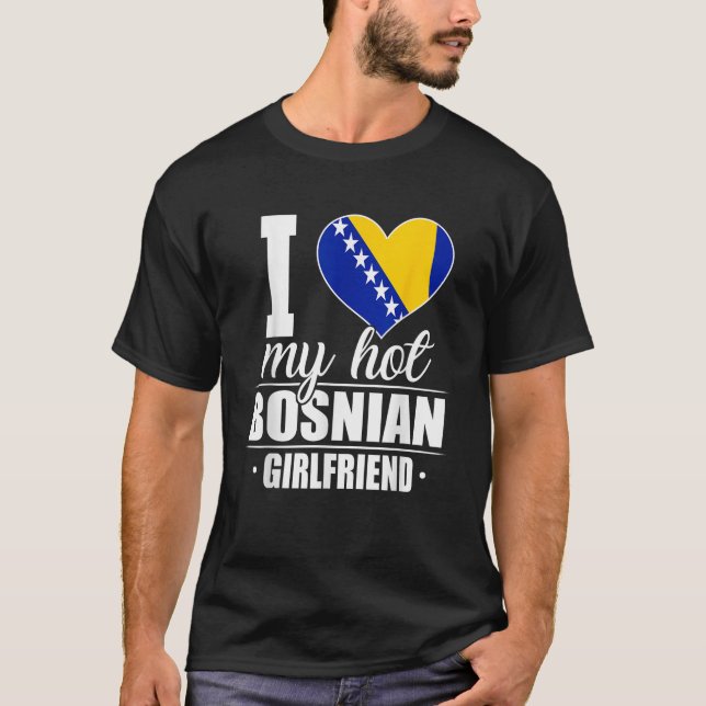 T-shirt J'aime ma petite amie bosniaque chaude Bosnie-Herz (Devant)