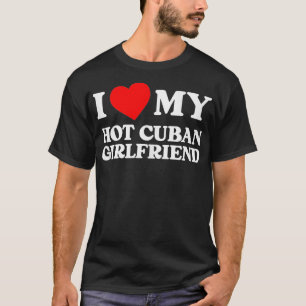 T-shirt J'Aime Ma Petite Amie Cubaine Chaude Drôle Je Coeu