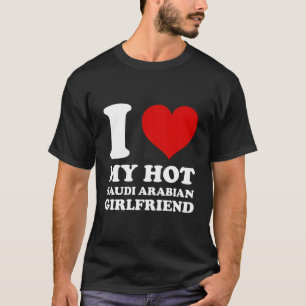 T-shirt J'Aime Ma Petite Amie Saoudienne Chaude