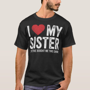 T-shirt J'aime ma sœur Oui elle m'a acheté ce Funny 