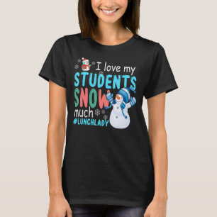 T-shirt J'Aime Mes Étudiants Neige Beaucoup Déjeuner Dame