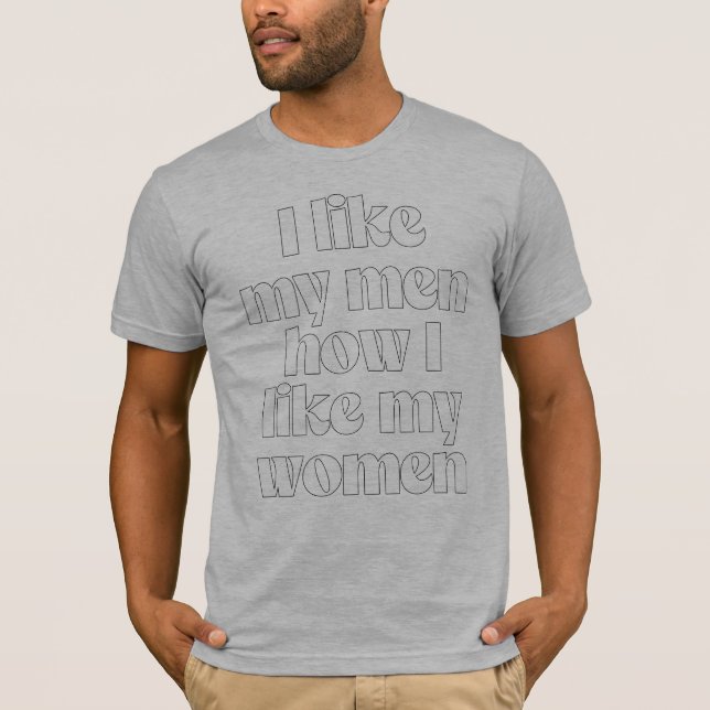 T-shirt J'aime mes hommes comme j'aime mes femmes (Devant)
