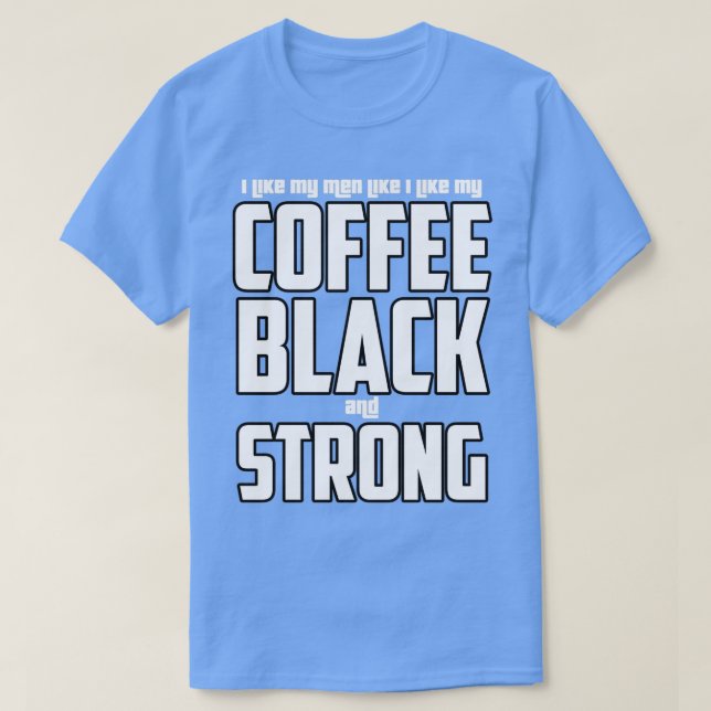 T-shirt J'aime mes hommes comme mon café noir et fort (Design devant)
