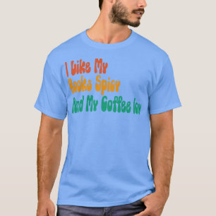 T-shirt J'Aime Mes Livres Épicés Et Mon Café Icy