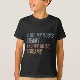 T-shirt J'Aime Mes Livres Steamy Et Ma Musique Criant Drôl