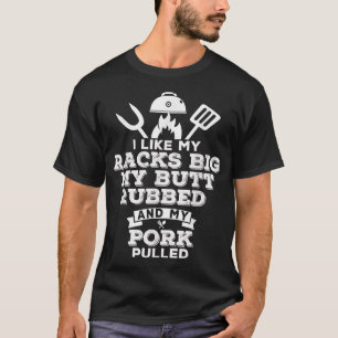 T-shirt J'aime mes sacs Big My Butt Rubbed and Pork Puled