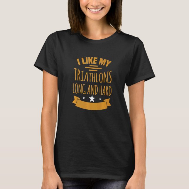 T-shirt J'aime Mes Triathlons Longs Et Durs Motif Pour Tri (Devant)
