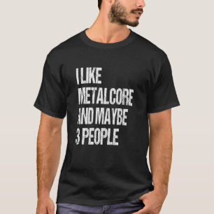 T-shirt J'Aime Metalcore Et Peut-Être 3 Personnes Citation