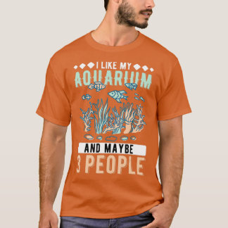 T-shirt J'Aime Mon Aquarium Et Peut-Être 3 Personnes Aquar