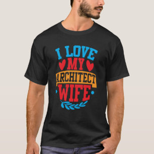 T-shirt J'Aime Mon Architecte Femme J'Aime Ma Femme Couple
