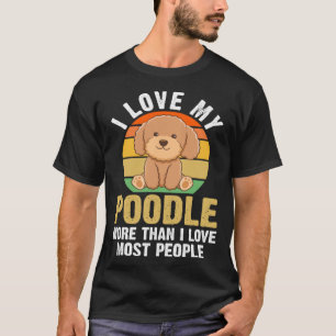T-shirt J'aime mon caniche plus que j'aime la plupart des