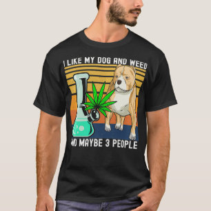 T-shirt J'aime mon chien et la mauvaise herbe et peut-être