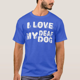 T-shirt J'Aime Mon Chien Sourd Mignonne Pour Les Amoureux