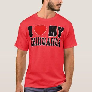 T-shirt J'aime mon Chihuahua Love Dog Owner cadeau pour Ch