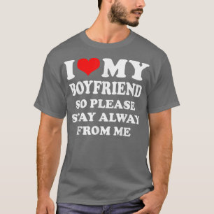 T-shirt J'Aime Mon copain Alors S'Il Vous Plaît Restez Élo
