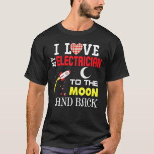 T-shirt J'Aime Mon Électricien Sur La Lune Et Le Dos Valen