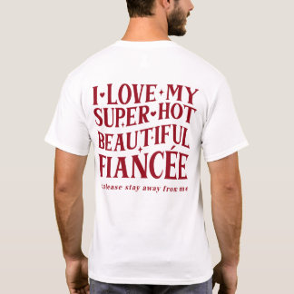 T-shirt J'aime mon fiancé alors s'il vous plaît restez loi