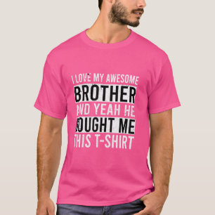 T-shirt J'Aime Mon Frère Merveilleux Et Oui Il M'A Acheté