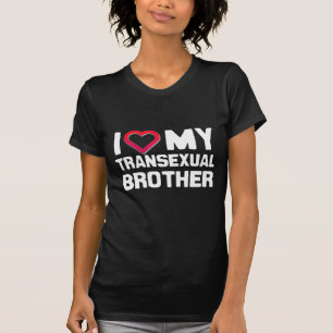T-SHIRT J'AIME MON FRÈRE TRANSSEXUEL -