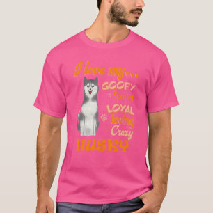T-shirt J'Aime Mon Goofy Husky Gâché Loyal Aimer Crazy