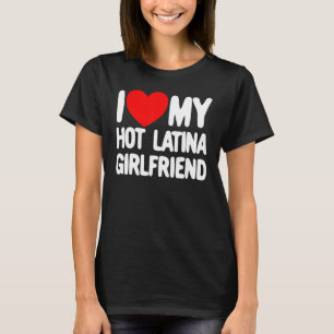 T-shirt J'Aime Mon Hot Latina Girlfriend Red Heart My Hot 