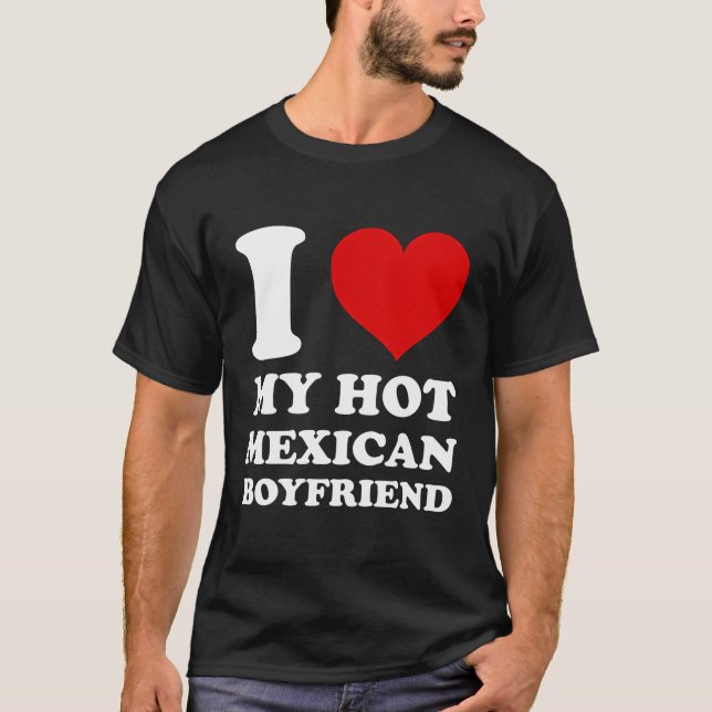 T-shirt J'Aime Mon Hot Mexicain Boyfriend I Heart My Mexic (Devant)
