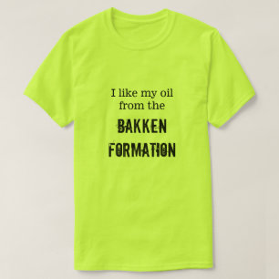 T-shirt "J'aime mon huile de la formation de Bakken "