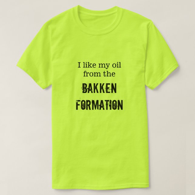 T-shirt "J'aime mon huile de la formation de Bakken " (Design devant)