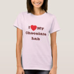 T-shirt J'aime mon laboratoire de chocolat<br><div class="desc">Chemise en T classique pour femmes en rose et texte en chocolat Couleur et décontracté accessoire de mode de déclaration imprimé avec phrase de texte modèle personnalisable I ❤️ My Chocolate Lab sur Casquettes, Chemises et Produits pour animaux de compagnie par TheFabricSeal imprimer sur demande shop à Zazzle.com #ZazzleMade https://www.zazzle.com/store/thefabricseal...</div>