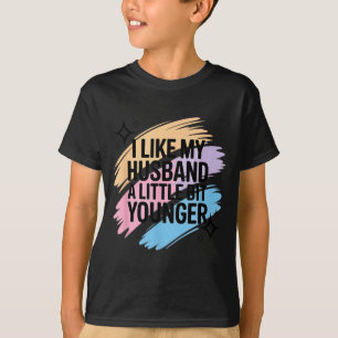 T-shirt J'aime mon mari un peu plus jeune Citation drôle
