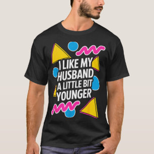 T-shirt J'aime mon mari un peu plus jeune Citation drôle