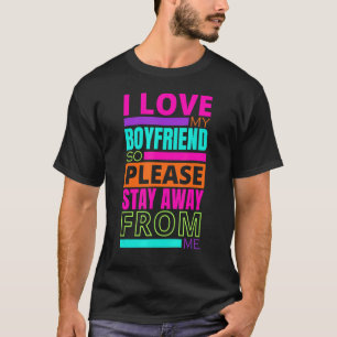 T-shirt J'Aime Mon Petit-Ami Alors S'Il Vous Plaît Restez