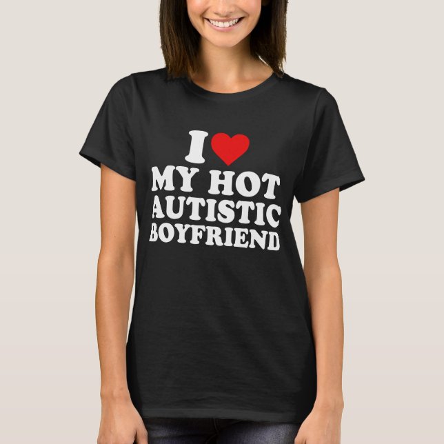 T-shirt J'Aime Mon Petit Amis Autiste Chaud (Devant)