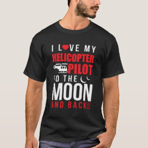 T-shirt J'Aime Mon Pilote D'Hélicoptère Pour Lune De Derni