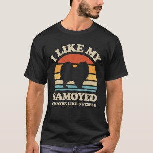 T-shirt J'Aime Mon Samoyed Et Peut-Être Comme 3 Personnes