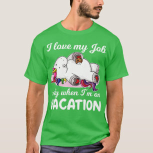 T-shirt J'Aime Mon Travail Seulement Quand Je Suis En Vaca