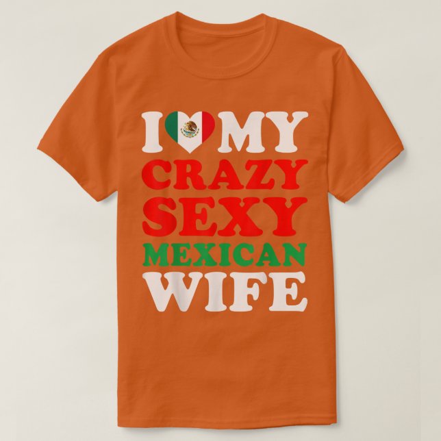 T-shirt J'aime My Crazy Sey Meican Wife Meico Husband Cade (Design devant)